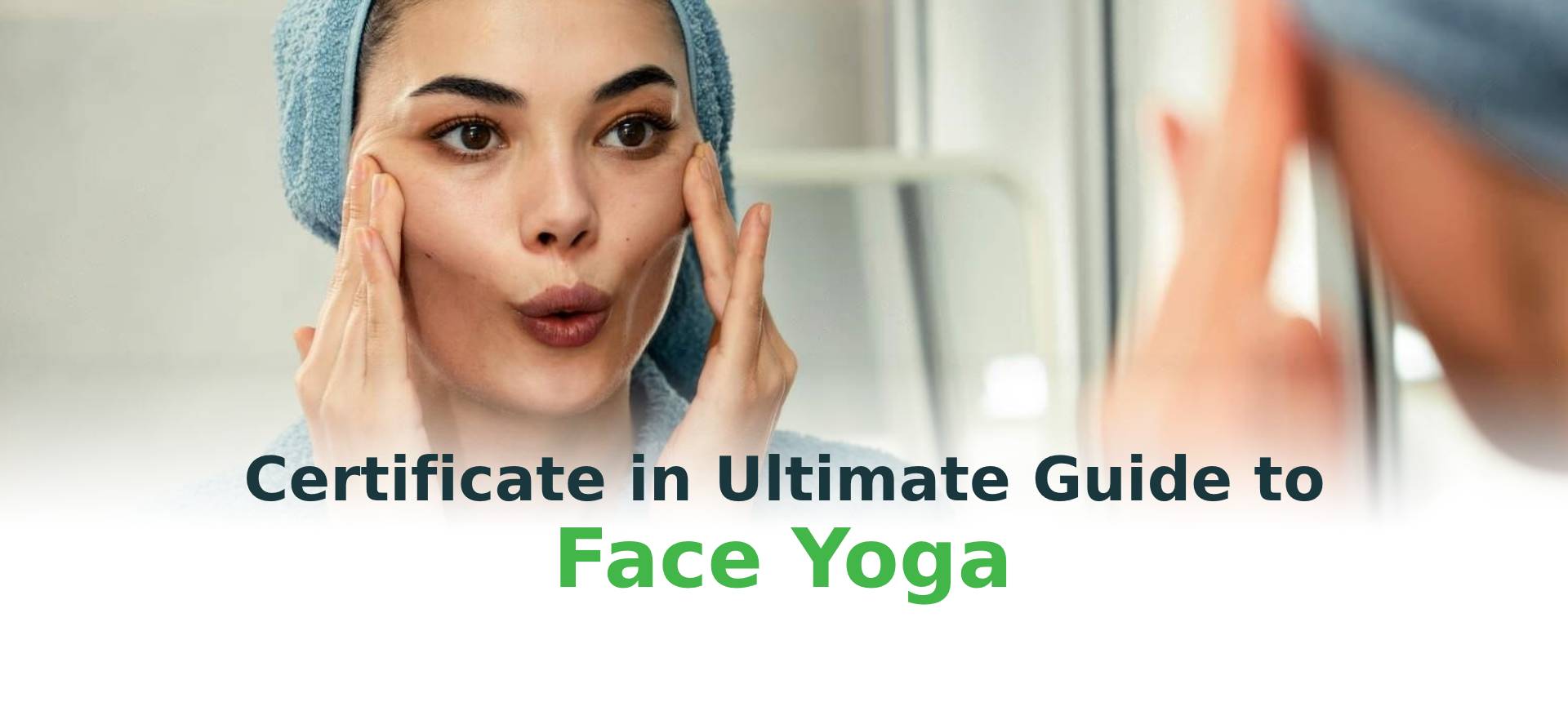 Certificate in Ultimate Guide to Face Yoga (CUGFY24.1P/HB)